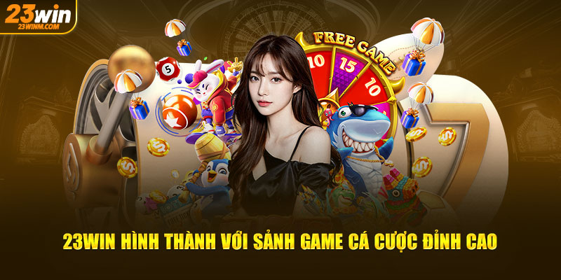 23Win với sảnh cược đỉnh cao