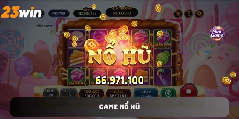 Tìm hiểu về game nổ hũ 23Win 